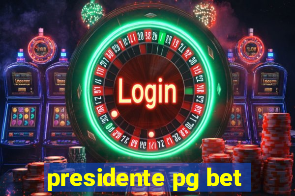 presidente pg bet